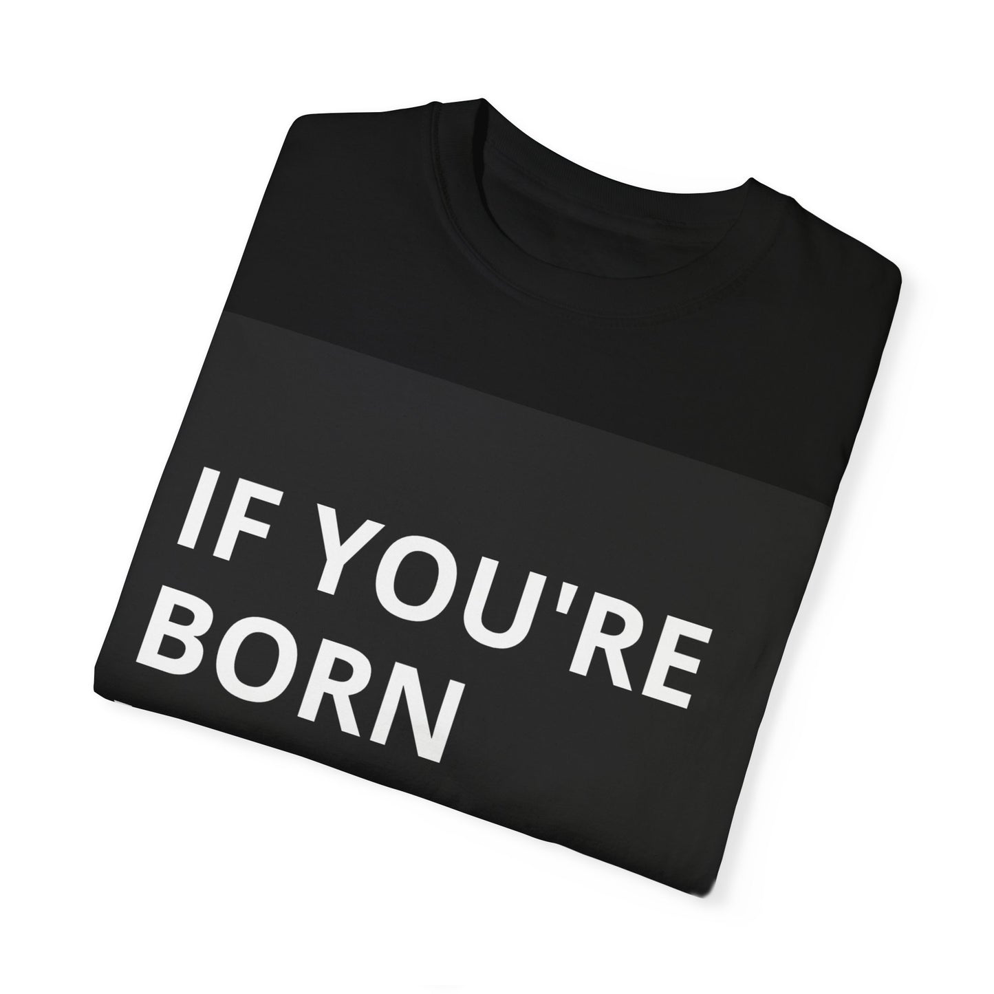 Inspirational Unisex T-Shirt - 'If You're Born You're Chosen'