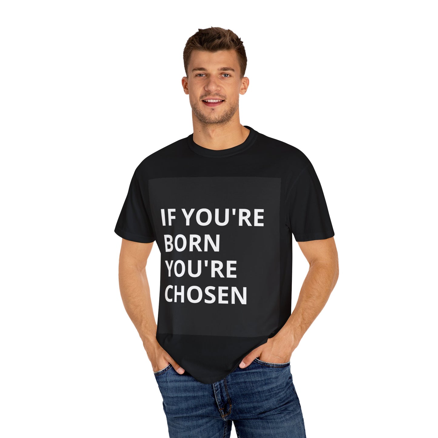 Inspirational Unisex T-Shirt - 'If You're Born You're Chosen'
