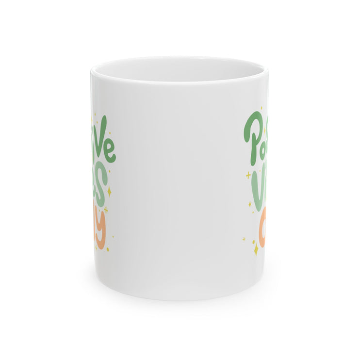 Positive Vibes Only Ceramic Mug - 11oz & 15oz