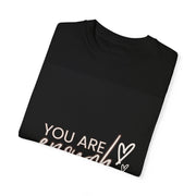 Unisex Garment-Dyed T-shirt - 'You Are Enough' Inspirational Tee