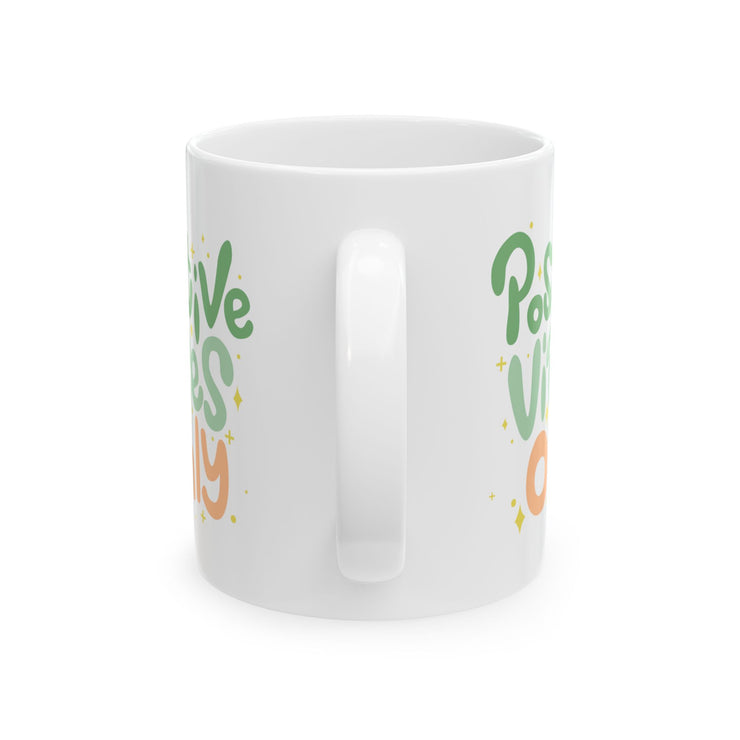 Positive Vibes Only Ceramic Mug - 11oz & 15oz
