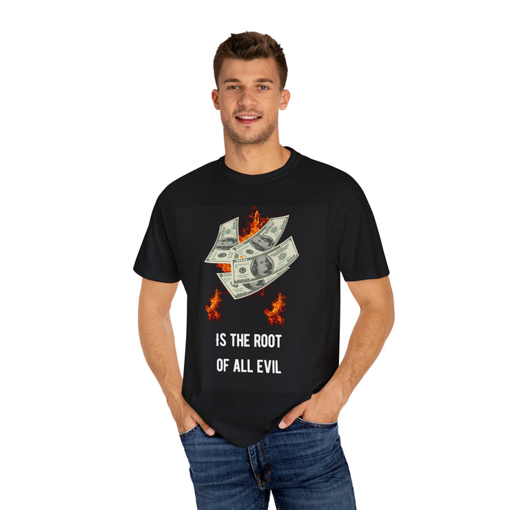 Unisex Garment-Dyed T-Shirt - "Money is the Root of All Evil" Graphic Tee