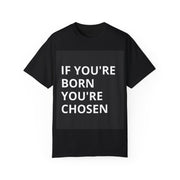 Inspirational Unisex T-Shirt - 'If You're Born You're Chosen'