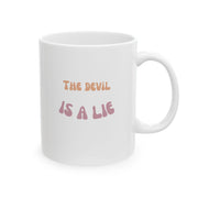 Inspirational Ceramic Mug - "The Devil is a Lie" - 11oz & 15oz