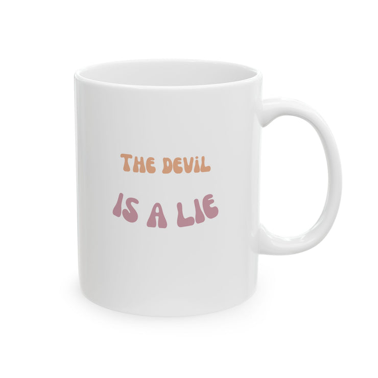 Inspirational Ceramic Mug - "The Devil is a Lie" - 11oz & 15oz