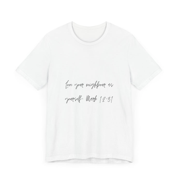 Inspirational Love Your Neighbor Tee - Unisex Jersey Short Sleeve Shirt