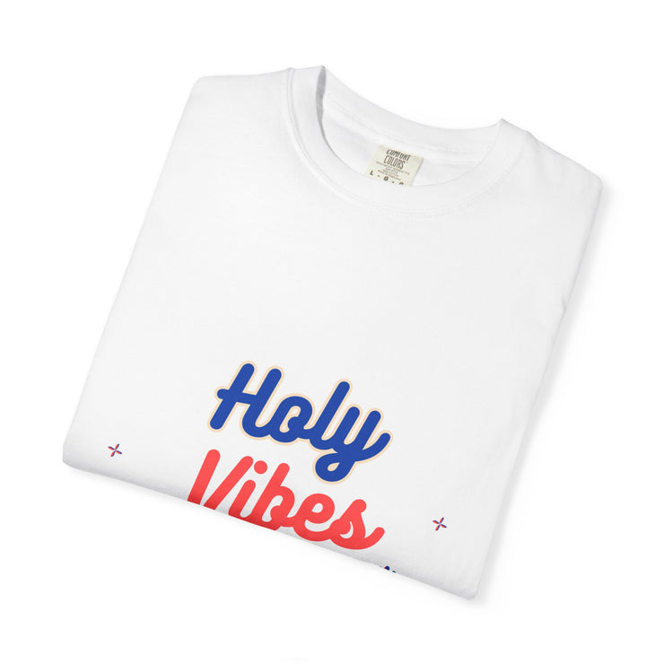 Holy Vibes 365 Unisex Garment-Dyed T-Shirt