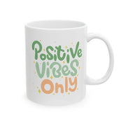 Positive Vibes Only Ceramic Mug - 11oz & 15oz