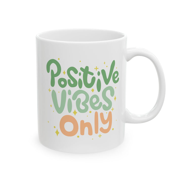 Positive Vibes Only Ceramic Mug - 11oz & 15oz