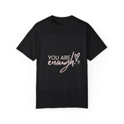 Unisex Garment-Dyed T-shirt - 'You Are Enough' Inspirational Tee