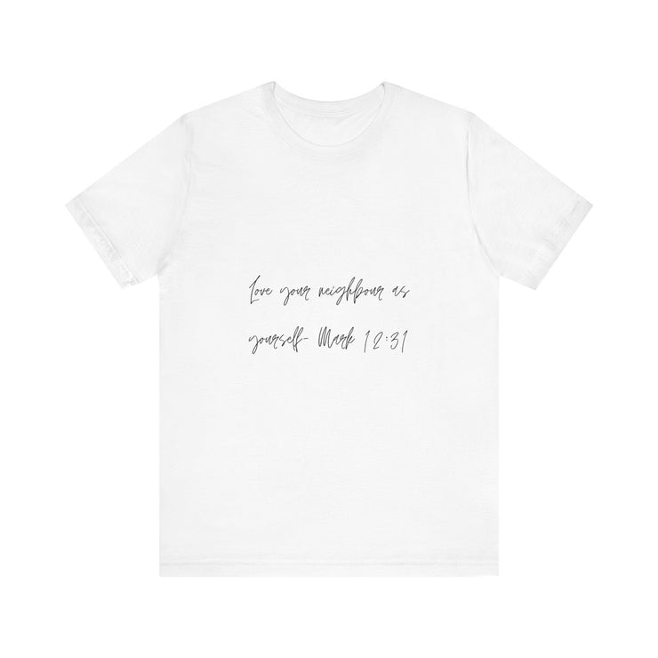 Inspirational Love Your Neighbor Tee - Unisex Jersey Short Sleeve Shirt