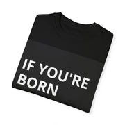 Inspirational Unisex T-Shirt - 'If You're Born You're Chosen'