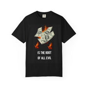 Unisex Garment-Dyed T-Shirt - "Money is the Root of All Evil" Graphic Tee