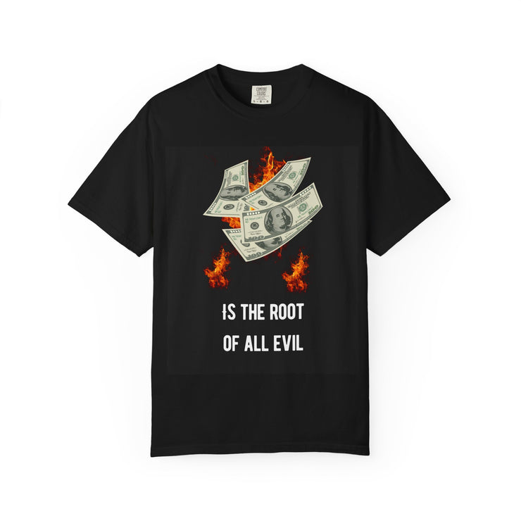 Unisex Garment-Dyed T-Shirt - "Money is the Root of All Evil" Graphic Tee